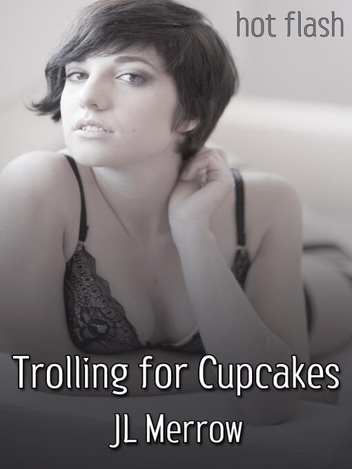 Title details for Trolling for Cupcakes by JL Merrow - Available